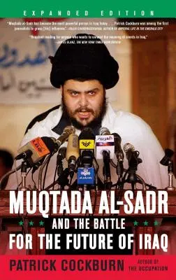 Muqtada Al-Sadr i bitwa o przyszłość Iraku - Muqtada Al-Sadr and the Battle for the Future of Iraq