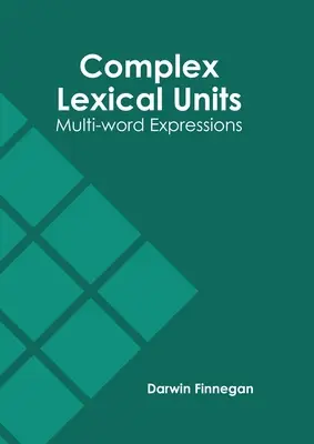 Złożone jednostki leksykalne: Wyrażenia wielowyrazowe - Complex Lexical Units: Multi-Word Expressions