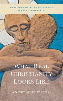 Jak wygląda prawdziwe chrześcijaństwo: Studium przypowieści - What Real Christianity Looks Like: A Study of the Parables