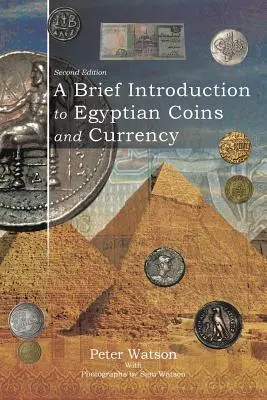 Krótkie wprowadzenie do egipskich monet i walut: Wydanie drugie - A Brief Introduction to Egyptian Coins and Currency: Second Edition