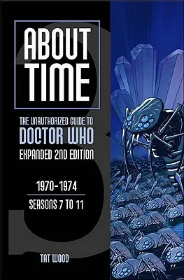 About Time 3: Nieautoryzowany przewodnik po Doctor Who (sezony od 7 do 11) - About Time 3: The Unauthorized Guide to Doctor Who (Seasons 7 to 11)