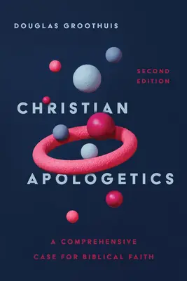 Apologetyka chrześcijańska: Wszechstronny argument za biblijną wiarą - Christian Apologetics: A Comprehensive Case for Biblical Faith