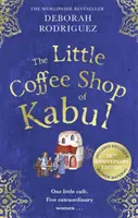 Little Coffee Shop of Kabul - Wzruszający i podnoszący na duchu międzynarodowy bestseller - Little Coffee Shop of Kabul - The heart-warming and uplifting international bestseller