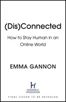 Disconnected - Jak pozostać człowiekiem w świecie online - Disconnected - How to Stay Human in an Online World