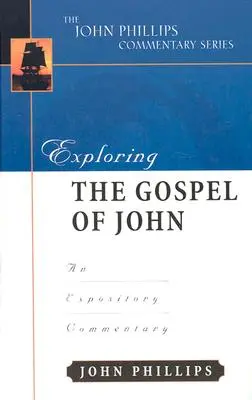 Odkrywanie Ewangelii Jana: komentarz wyjaśniający - Exploring the Gospel of John: An Expository Commentary