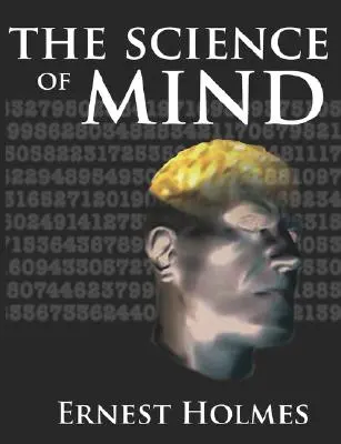 Nauka o umyśle: Kompletny kurs lekcji w nauce o umyśle i duchu - The Science of Mind: A Complete Course of Lessons in the Science of Mind and Spirit