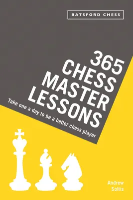 365 szachowych lekcji mistrzowskich: Jedna dziennie, aby stać się lepszym szachistą - 365 Chess Master Lessons: Take One a Day to Be a Better Chess Player