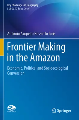 Tworzenie granic w Amazonii: Konwersja ekonomiczna, polityczna i socjoekologiczna - Frontier Making in the Amazon: Economic, Political and Socioecological Conversion