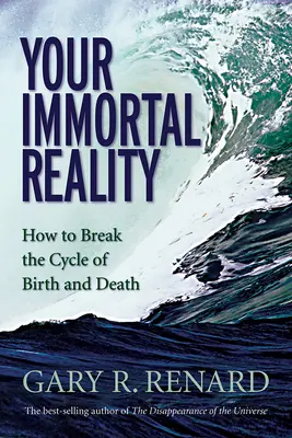 Twoja nieśmiertelna rzeczywistość: jak przerwać cykl narodzin i śmierci - Your Immortal Reality: How to Break the Cycle of Birth and Death