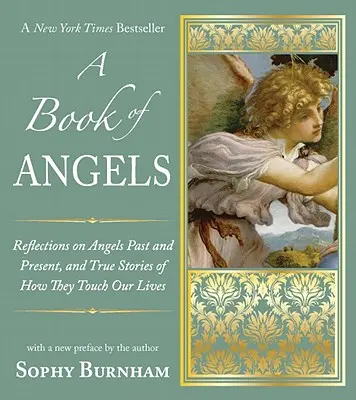 A Book of Angels: Refleksje na temat aniołów w przeszłości i teraźniejszości oraz prawdziwe historie o tym, jak dotykają naszego życia - A Book of Angels: Reflections on Angels Past and Present, and True Stories of How They Touch Our L Ives