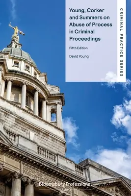 Young, Corker i Summers o nadużywaniu procesu w postępowaniu karnym - Young, Corker and Summers on Abuse of Process in Criminal Proceedings