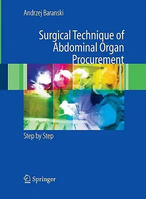 Technika chirurgiczna pobierania narządów jamy brzusznej: Krok po kroku - Surgical Technique of the Abdominal Organ Procurement: Step by Step