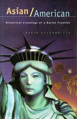 Azjaci/Amerykanie: Historyczne przekroczenie granicy rasowej - Asian/American: Historical Crossings of a Racial Frontier