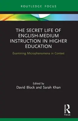 Sekretne życie nauczania w języku angielskim w szkolnictwie wyższym: Badanie mikrozjawisk w kontekście - The Secret Life of English-Medium Instruction in Higher Education: Examining Microphenomena in Context