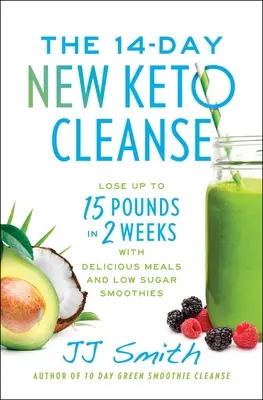 14-dniowe nowe oczyszczanie keto: Schudnij do 15 funtów w 2 tygodnie dzięki pysznym posiłkom i koktajlom o niskiej zawartości cukru - The 14-Day New Keto Cleanse: Lose Up to 15 Pounds in 2 Weeks with Delicious Meals and Low-Sugar Smoothies