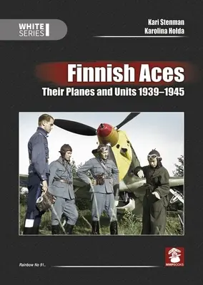 Fińskie asy przestworzy: Ich samoloty i jednostki 1939-1945 - Finnish Aces: Their Planes and Units 1939-1945