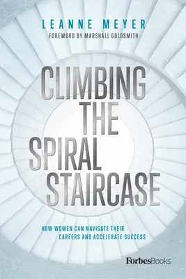 Wspinaczka po spiralnych schodach: Jak kobiety mogą nawigować swoją karierą i przyspieszyć sukces - Climbing the Spiral Staircase: How Women Can Navigate Their Careers and Accelerate Success