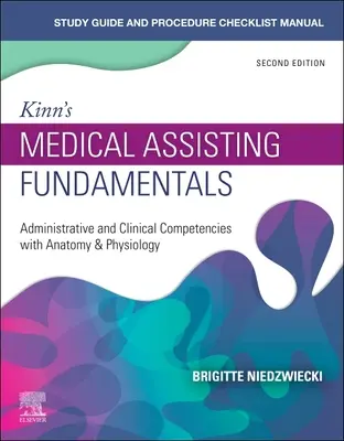 Study Guide for Kinn's Medical Assisting Fundamentals: Kompetencje administracyjne i kliniczne z anatomią i fizjologią - Study Guide for Kinn's Medical Assisting Fundamentals: Administrative and Clinical Competencies with Anatomy & Physiology