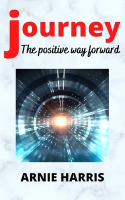 Podróż: Pozytywna droga naprzód - Journey: The positive way forward