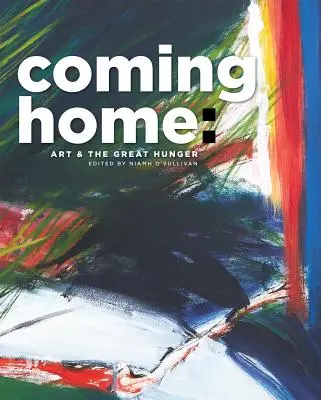 Powrót do domu: Sztuka i Wielki Głód - Coming Home: Art and the Great Hunger