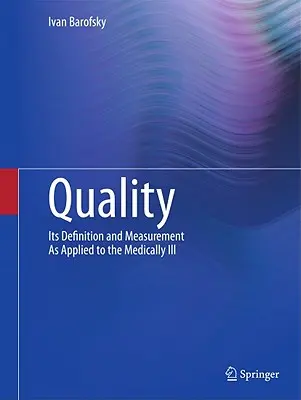 Jakość: Jej definicja i pomiar w odniesieniu do osób chorych medycznie - Quality: Its Definition and Measurement as Applied to the Medically Ill