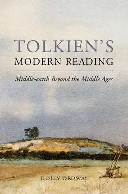 Tolkien's Modern Reading: Śródziemie poza średniowieczem - Tolkien's Modern Reading: Middle-Earth Beyond the Middle Ages