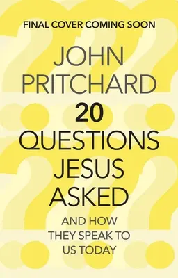 Dwadzieścia pytań zadanych przez Jezusa: I jak przemawiają do nas dzisiaj - Twenty Questions Jesus Asked: And How They Speak to Us Today