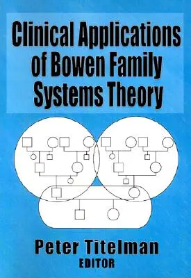 Kliniczne zastosowania teorii systemów rodzinnych Bowena - Clinical Applications of Bowen Family Systems Theory