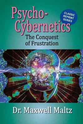 Psycho-Cybernetyka Podbój frustracji - Psycho-Cybernetics Conquest of Frustration