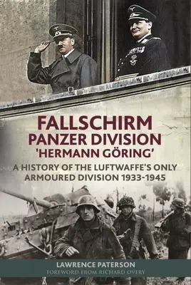 Fallschirm-Panzer-Division „Hermann Gring”: Historia jedynej dywizji pancernej Luftwaffe, 1933-1945 - Fallschirm-Panzer-Division 'Hermann Gring': A History of the Luftwaffe's Only Armoured Division, 1933-1945