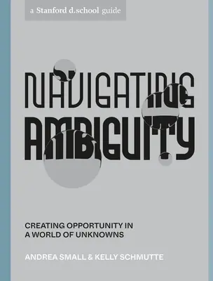 Nawigacja w niejednoznaczności: Tworzenie możliwości w świecie niewiadomych - Navigating Ambiguity: Creating Opportunity in a World of Unknowns