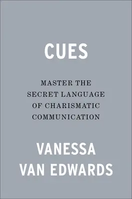 Wskazówki: Opanuj sekretny język charyzmatycznej komunikacji - Cues: Master the Secret Language of Charismatic Communication