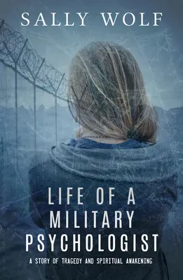 Życie psychologa wojskowego: historia tragedii i duchowego przebudzenia - Life of a Military Psychologist: A Story of Tragedy & Spiritual Awakening