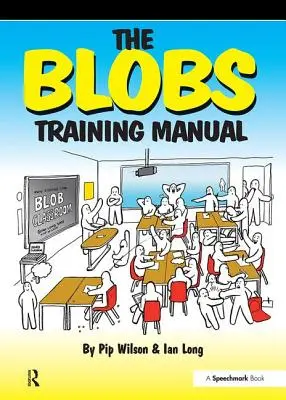 Podręcznik szkoleniowy Blobs: Praktyczny podręcznik szkoleniowy Speechmark - The Blobs Training Manual: A Speechmark Practical Training Manual