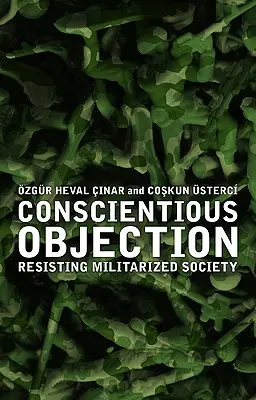 Sprzeciw sumienia: Opór wobec zmilitaryzowanego społeczeństwa - Conscientious Objection: Resisting Militarized Society