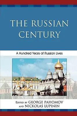 Rosyjskie stulecie: Sto lat rosyjskiego życia - The Russian Century: A Hundred Years of Russian Lives