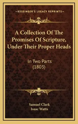 Zbiór obietnic Pisma Świętego, pod ich właściwymi nagłówkami: W dwóch częściach (1803) - A Collection Of The Promises Of Scripture, Under Their Proper Heads: In Two Parts (1803)