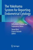 System Yokohama do raportowania cytologii endometrium: Definicje, kryteria i uwagi wyjaśniające - The Yokohama System for Reporting Endometrial Cytology: Definitions, Criteria, and Explanatory Notes