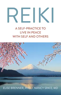 Reiki: Samodzielna praktyka życia w pokoju z samym sobą i innymi - Reiki: A Self-Practice to Live in Peace with Self and Others