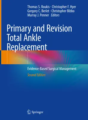 Pierwotna i rewizyjna całkowita wymiana stawu skokowego: Postępowanie chirurgiczne oparte na dowodach - Primary and Revision Total Ankle Replacement: Evidence-Based Surgical Management