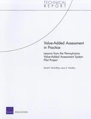 Ocena wartości dodanej w praktyce: Lekcje z pilotażowego projektu systemu oceny wartości dodanej w Pensylwanii - Value-Added Assessment in Practice: Lessons from the Pennsylvania Value-Added Assessment System Pilot Project