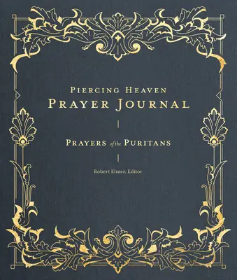 Piercing Heaven Prayer Journal: Modlitwy purytanów - Piercing Heaven Prayer Journal: Prayers of the Puritans