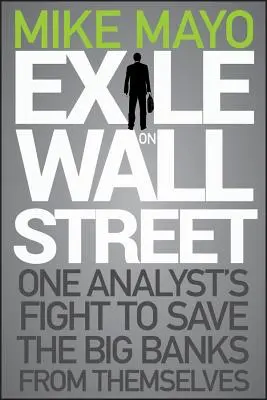 Wygnanie na Wall Street: Walka jednego analityka o ocalenie wielkich banków przed nimi samymi - Exile on Wall Street: One Analyst's Fight to Save the Big Banks from Themselves