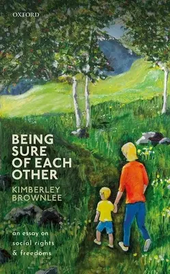 Być pewnym siebie nawzajem: Esej o prawach i wolnościach społecznych - Being Sure of Each Other: An Essay on Social Rights and Freedoms