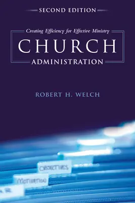 Administracja kościelna: Tworzenie wydajności dla skutecznej służby - Church Administration: Creating Efficiency for Effective Ministry