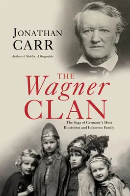 Klan Wagnerów: Saga o najznakomitszej i najbardziej niesławnej rodzinie w Niemczech - The Wagner Clan: The Saga of Germany's Most Illustrious and Infamous Family