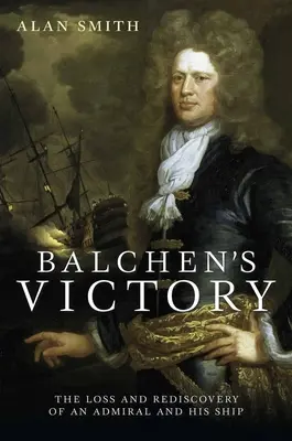 Zwycięstwo Balchena: Utrata i ponowne odkrycie admirała i jego okrętu - Balchen's Victory: The Loss and Rediscovery of an Admiral and His Ship