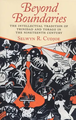 Poza granicami: tradycja intelektualna Trynidadu i Tobago w XIX wieku - Beyond Boundaries: The Intellectual Tradition of Trinidad and Tobago in the Nineteenth Century