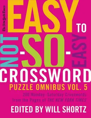 The New York Times Easy to Not-So-Easy Crossword Puzzle Omnibus Volume 5: 200 poniedziałkowo-sobotnich krzyżówek ze stron New York Timesa - The New York Times Easy to Not-So-Easy Crossword Puzzle Omnibus Volume 5: 200 Monday--Saturday Crosswords from the Pages of the New York Times