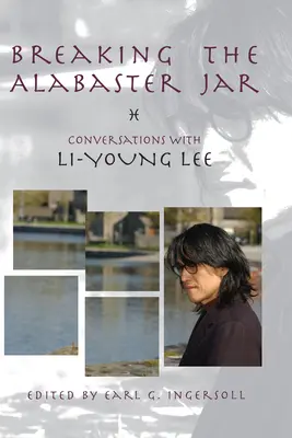 Breaking the Alabaster Jar: Rozmowy z Li-Young Lee - Breaking the Alabaster Jar: Conversations with Li-Young Lee